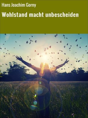 cover image of Wohlstand macht unbescheiden